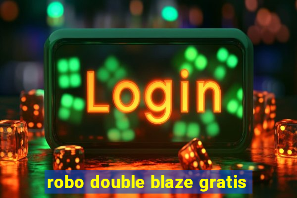 robo double blaze gratis